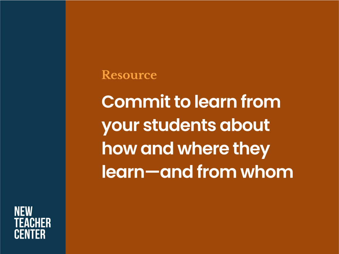 Commit to learn from your students about how and where they learn—and from whom